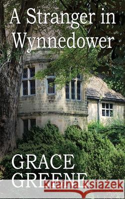 A Stranger in Wynnedower Greene, Grace 9780990774082 Kersey Creek Books - książka