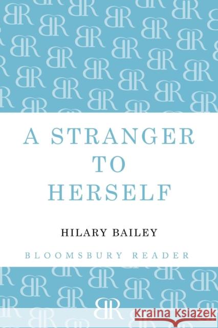 A Stranger to Herself Hilary Bailey 9781448209460 Bloomsbury Reader - książka