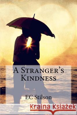 A Stranger's Kindness Ec Stilson 9781517110499 Createspace - książka