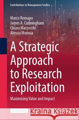 A Strategic Approach to Research Exploitation: Maximising Value and Impact Marco Romano James a. Cunningham Chiara Marzocchi 9783032377722 Springer - książka