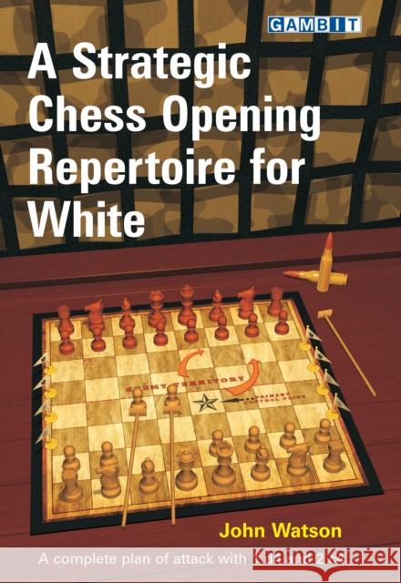 A Strategic Chess Opening Repertoire for White John Watson 9781906454302 Gambit Publications - książka