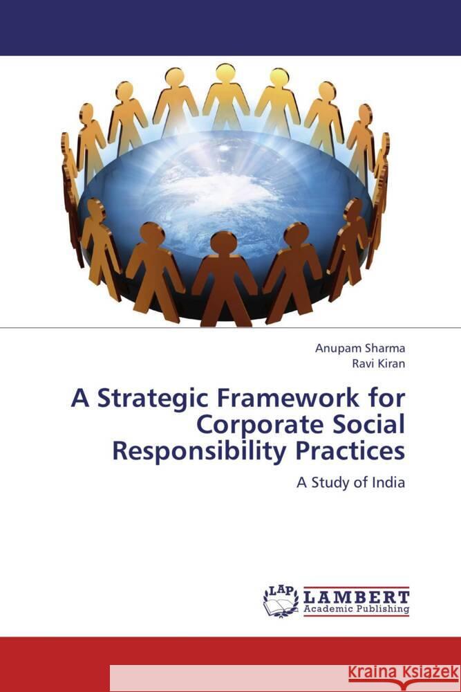 A Strategic Framework for Corporate Social Responsibility Practices Sharma, Anupam, Kiran, Ravi 9783659377198 LAP Lambert Academic Publishing - książka