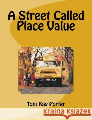 A Street Called Place Value Toni Porter 9781480198678 Createspace - książka