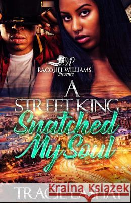 A Street King Snatched My Soul Tracie Lashay 9781096767411 Independently Published - książka