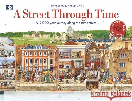 A Street Through Time: A 12,000 Year Journey Along the Same Street Noon, Steve 9780241411544 Dorling Kindersley Ltd - książka