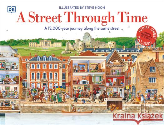 A Street Through Time: A 12,000 Year Journey Along the Same Street Noon, Steve 9781465490636 DK Publishing (Dorling Kindersley) - książka