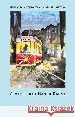 A Streetcar Named Karma Frank Thomas Smith, Celina Mackern, James D Stewart 9798361303991 Independently Published - książka