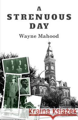 A Strenuous Day Wayne Mahood 9781942341147 Milne Library - książka