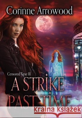A Strike Past Time Corinne Arrowood   9798985108705 Darrowood - książka