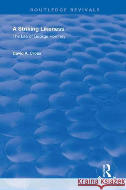 A Striking Likeness: The Life of George Romney David A. Cross 9781138704978 Routledge - książka