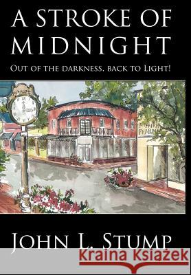 A Stroke of Midnight: Out of the Darkness, Back to Light John L. Stump 9781945190308 Intellect Publishing, LLC - książka
