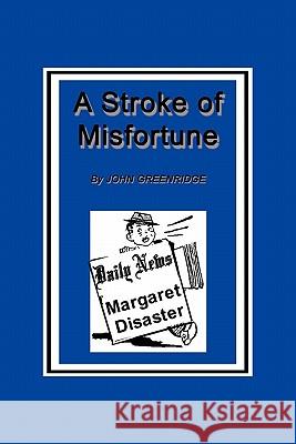 A Stroke of Misfortune John Greenridge 9781452053363 Authorhouse - książka