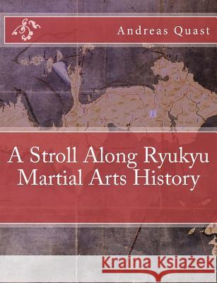 A Stroll Along Ryukyu Martial Arts History Andreas Quast 9781512229424 Createspace - książka