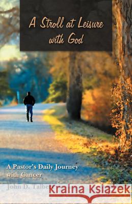 A Stroll at Leisure with God: A Pastor's Daily Journey with Cancer Talbert, John D. 9781449739799 WestBow Press - książka