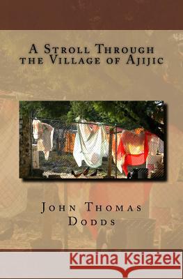 A Stroll Through the Village of Ajijic John Thomas Dodds 9781518777325 Createspace Independent Publishing Platform - książka