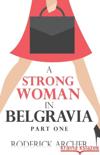 A Strong Woman in Belgravia: Part One Roderick Archer 9781784659103 Vanguard Press - książka