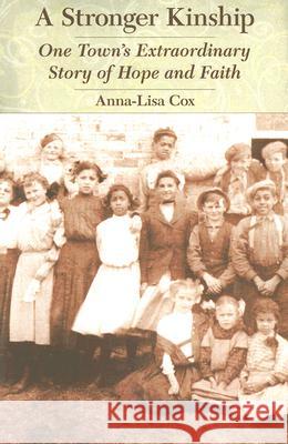 A Stronger Kinship: One Town's Extraordinary Story of Hope and Faith Anna-Lisa Cox 9780803260184 Bison Books - książka