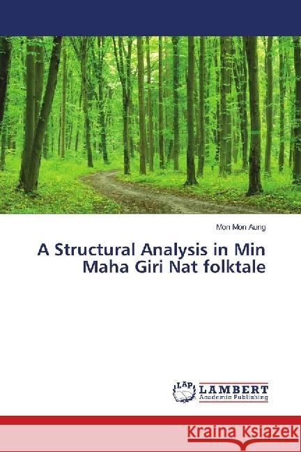 A Structural Analysis in Min Maha Giri Nat folktale Aung, Mon Mon 9783659962882 LAP Lambert Academic Publishing - książka