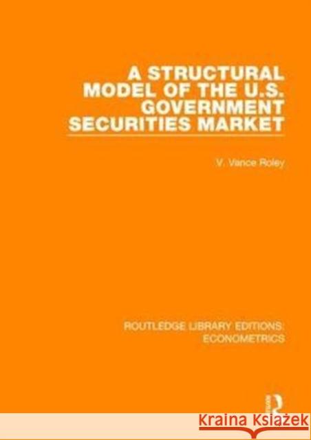 A Structural Model of the U.S. Government Securities Market V. Vance Roley 9780815350217 Taylor and Francis - książka