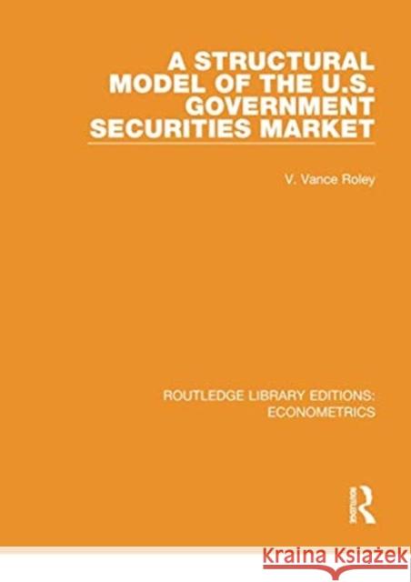 A Structural Model of the U.S. Government Securities Market V. Vance Roley 9780815350521 Routledge - książka