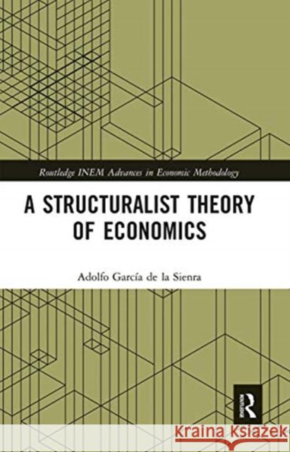 A Structuralist Theory of Economics Garc 9780367663186 Routledge - książka