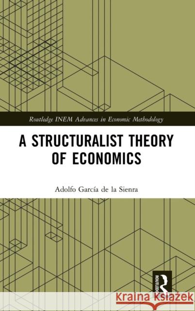 A Structuralist Theory of Economics Adolfo Garci 9781138295643 Routledge - książka