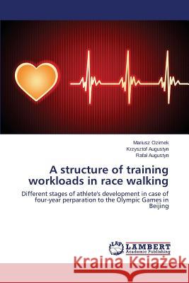 A structure of training workloads in race walking Ozimek Mariusz 9783659716393 LAP Lambert Academic Publishing - książka