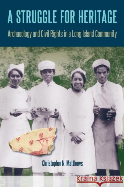 A Struggle for Heritage: Archaeology and Civil Rights in a Long Island Community Christopher N. Matthews 9780813069432 University Press of Florida - książka