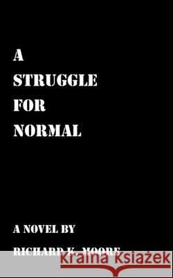 A Struggle for Normal Richard K. Moore 9781438901589 Authorhouse - książka