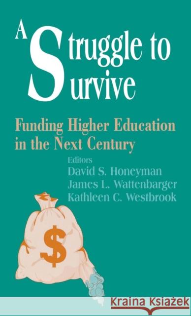 A Struggle to Survive: Funding Higher Education in the Next Century Honeyman, David S. 9780803965300 Corwin Press - książka