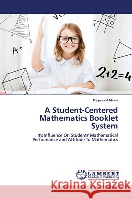 A Student-Centered Mathematics Booklet System Minns, Raymond 9783659354779 LAP Lambert Academic Publishing - książka