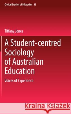 A Student-Centred Sociology of Australian Education: Voices of Experience Jones, Tiffany 9783030368623 Springer - książka