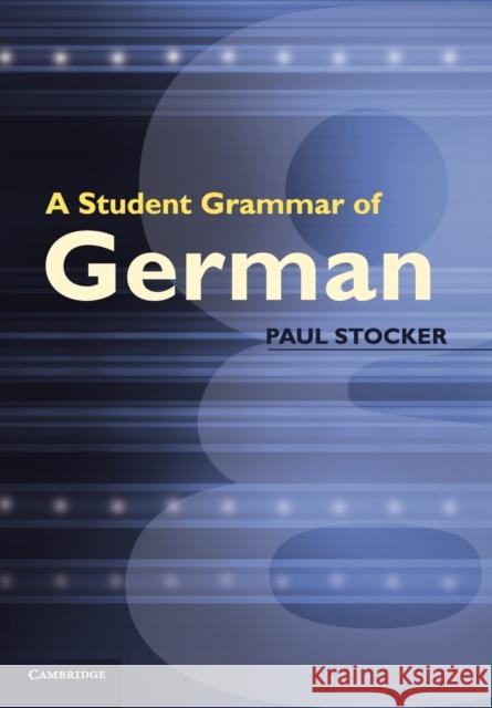 A Student Grammar of German Paul Stocker 9780521012584 CAMBRIDGE UNIVERSITY PRESS - książka
