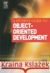A Student Guide to Object-Oriented Development Carol Britton Jill Doake 9780750661232 Butterworth-Heinemann