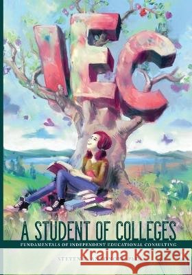 A Student of Colleges: Fundamentals of Independent Educational Consulting Milan Glosic Steven R Antonoff, PH D  9798377452546 Independently Published - książka