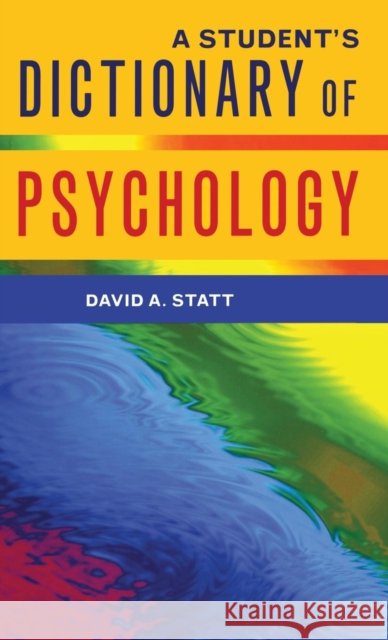 A Student's Dictionary of Psychology David A. Statt A. Stat 9781841693415 Psychology Press (UK) - książka