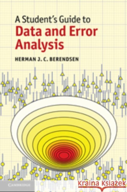 A Student's Guide to Data and Error Analysis Herman J. C. Berendsen (Rijksuniversiteit Groningen, The Netherlands) 9780521119405 Cambridge University Press - książka