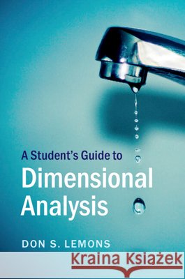 A Student's Guide to Dimensional Analysis Don Lemons   9781316613818 Cambridge University Press - książka