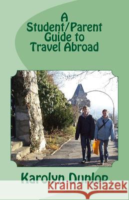 A Student/Parent Guide to Travel Abroad: Cross-cultural counseling Dunlop, Karolyn 9781516993406 Createspace - książka