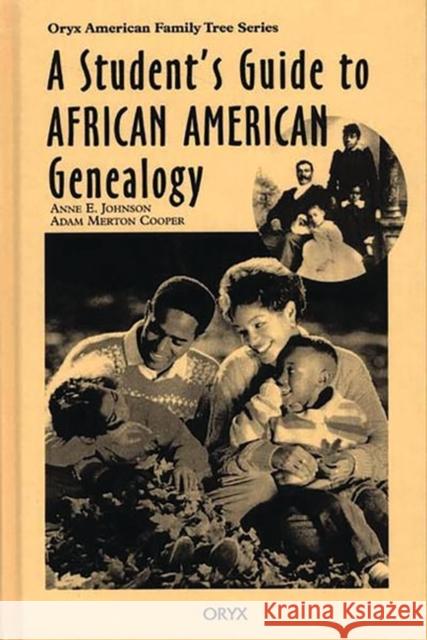 A Student's Guide to African American Genealogy Anne E. Johnson Adam Merton Cooper Roger Rosen 9780897749725 Oryx Press - książka