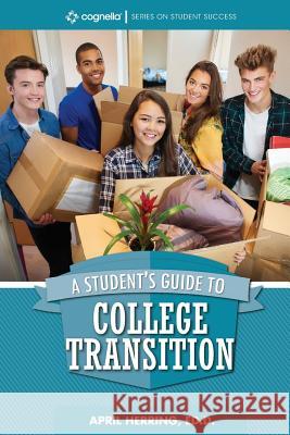 A Student's Guide to College Transition April Herring 9781516516568 Cognella Academic Publishing - książka