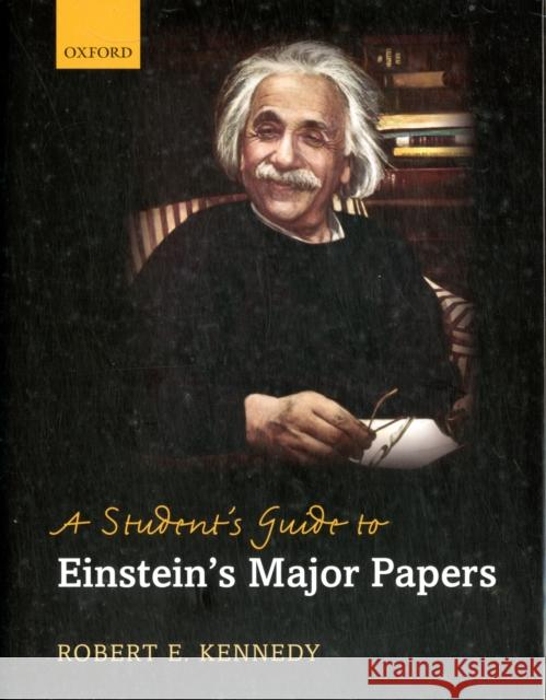 A Student's Guide to Einstein's Major Papers Kennedy, Robert E. 9780199694037  - książka