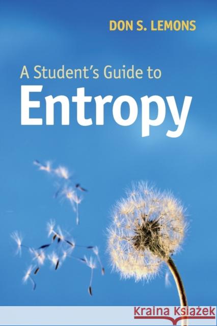 A Student's Guide to Entropy Don S Lemons 9781107653979 CAMBRIDGE UNIVERSITY PRESS - książka