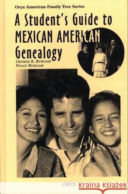 A Student's Guide to Mexican American Genealogy George Ryskamp Peggy Ryskamp 9780897749817 Oryx Press - książka