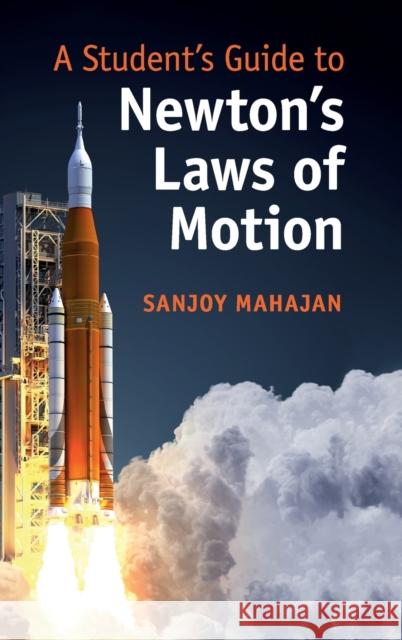 A Student's Guide to Newton's Laws of Motion Sanjoy Mahajan 9781108471145 Cambridge University Press - książka