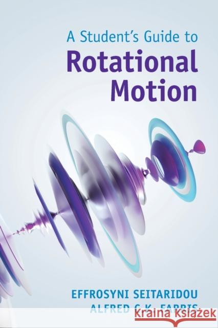 A Student's Guide to Rotational Motion Alfred C.K. (Emory University, Atlanta) Farris 9781009213356 Cambridge University Press - książka