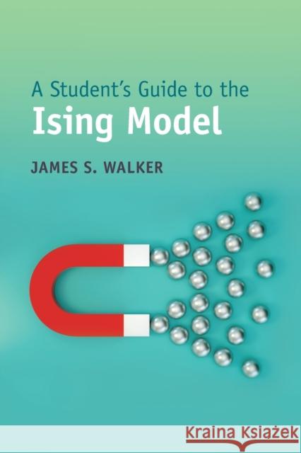A Student's Guide to the Ising Model Walker James S. Walker 9781009096300 Cambridge University Press - książka