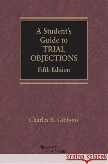 A Student's Guide to Trial Objections Charles Gibbons   9781642422863 West Academic Publishing - książka