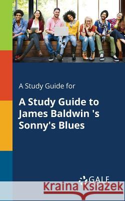A Study Guide for A Study Guide to James Baldwin 's Sonny's Blues Gale, Cengage Learning 9781375400671 Gale, Study Guides - książka