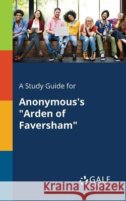 A Study Guide for Anonymous's Arden of Faversham Cengage Learning Gale 9781375376433 Gale, Study Guides - książka